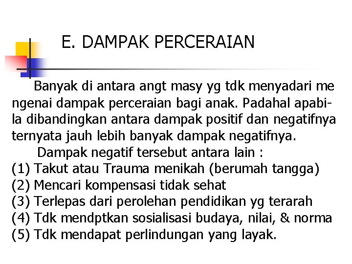  E. DAMPAK PERCERAIAN Banyak di antara angt masy yg tdk menyadari me ngenai