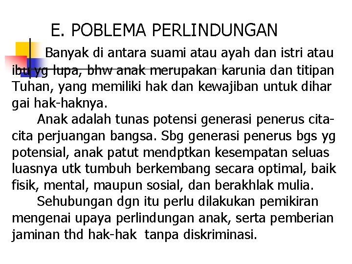  E. POBLEMA PERLINDUNGAN Banyak di antara suami atau ayah dan istri atau ibu