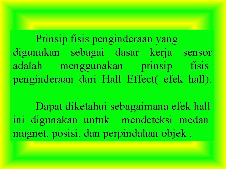 Prinsip fisis penginderaan yang digunakan sebagai dasar kerja sensor adalah menggunakan prinsip fisis penginderaan