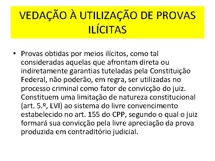 VEDAÇÃO À UTILIZAÇÃO DE PROVAS ILÍCITAS • Provas obtidas por meios ilícitos, como tal