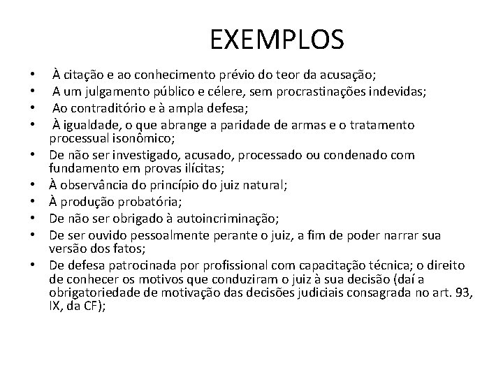 EXEMPLOS • • • À citação e ao conhecimento prévio do teor da acusação;