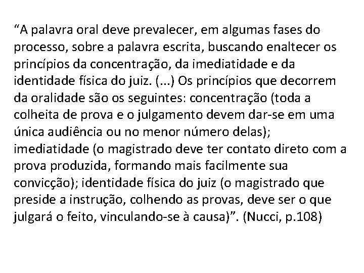 “A palavra oral deve prevalecer, em algumas fases do processo, sobre a palavra escrita,