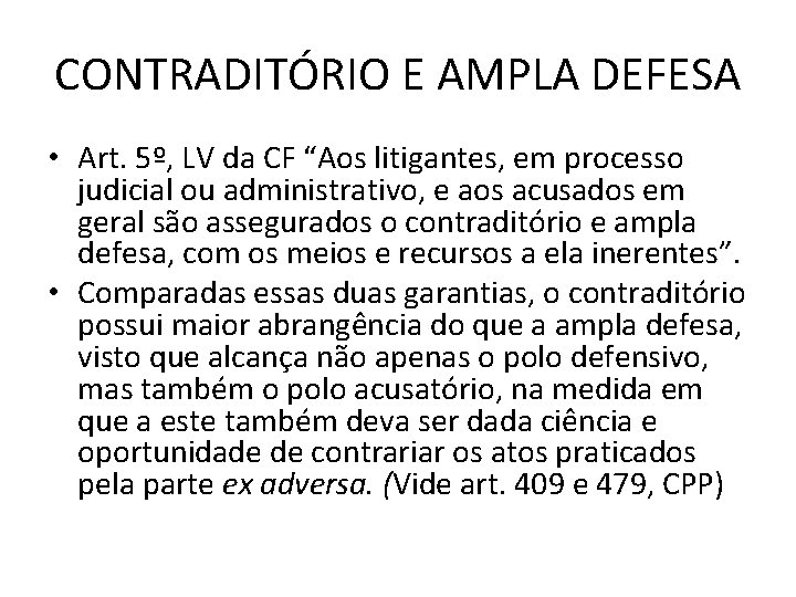 CONTRADITÓRIO E AMPLA DEFESA • Art. 5º, LV da CF “Aos litigantes, em processo