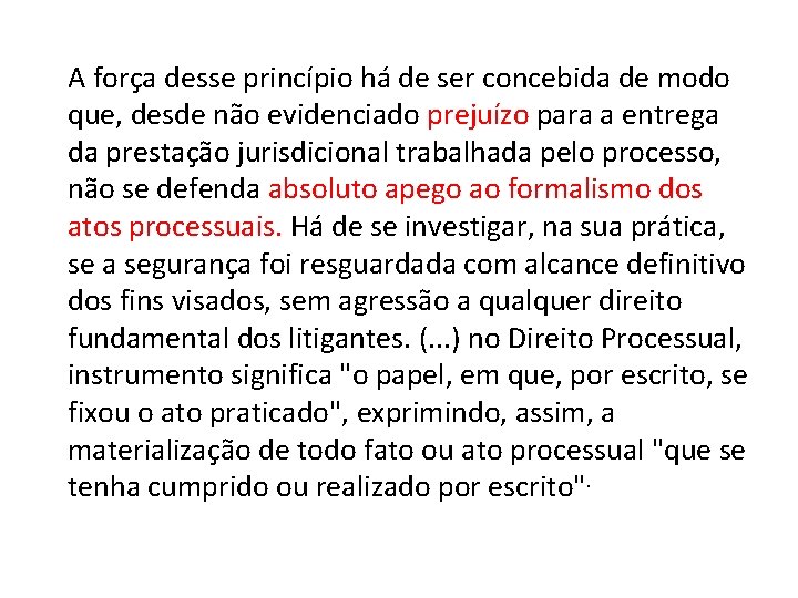 A força desse princípio há de ser concebida de modo que, desde não evidenciado