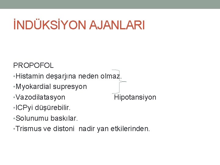 İNDÜKSİYON AJANLARI PROPOFOL • Histamin deşarjına neden olmaz. • Myokardial supresyon • Vazodilatasyon Hipotansiyon