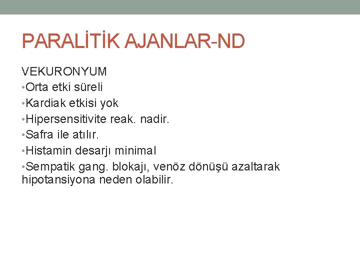 PARALİTİK AJANLAR-ND VEKURONYUM • Orta etki süreli • Kardiak etkisi yok • Hipersensitivite reak.