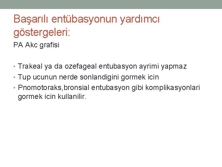 Başarılı entübasyonun yardımcı göstergeleri: PA Akc grafisi • Trakeal ya da ozefageal entubasyon ayrimi