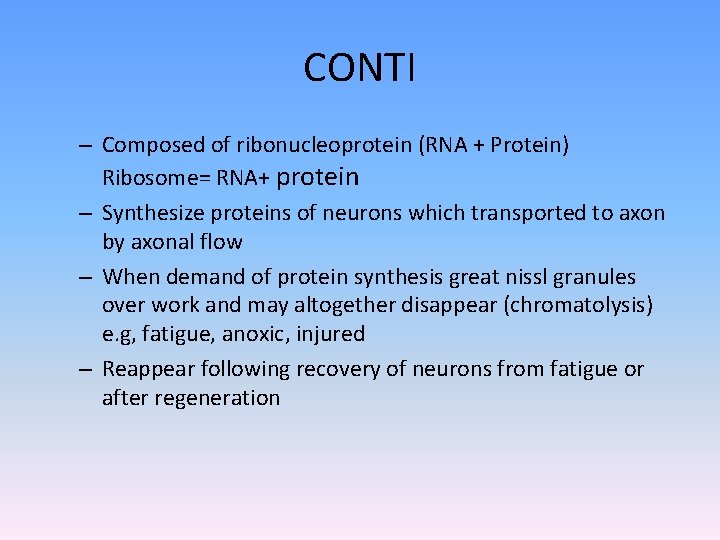 CONTI – Composed of ribonucleoprotein (RNA + Protein) Ribosome= RNA+ protein – Synthesize proteins