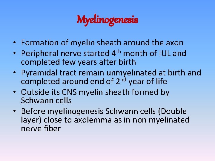 Myelinogenesis • Formation of myelin sheath around the axon • Peripheral nerve started 4