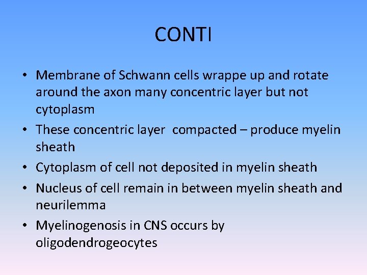 CONTI • Membrane of Schwann cells wrappe up and rotate around the axon many