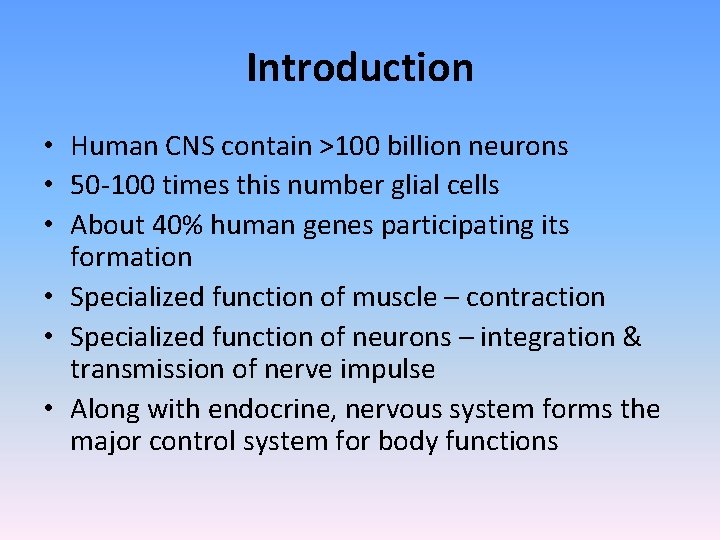 Introduction • Human CNS contain >100 billion neurons • 50 -100 times this number