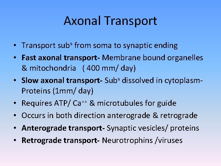 Axonal Transport • Transport subs from soma to synaptic ending • Fast axonal transport-