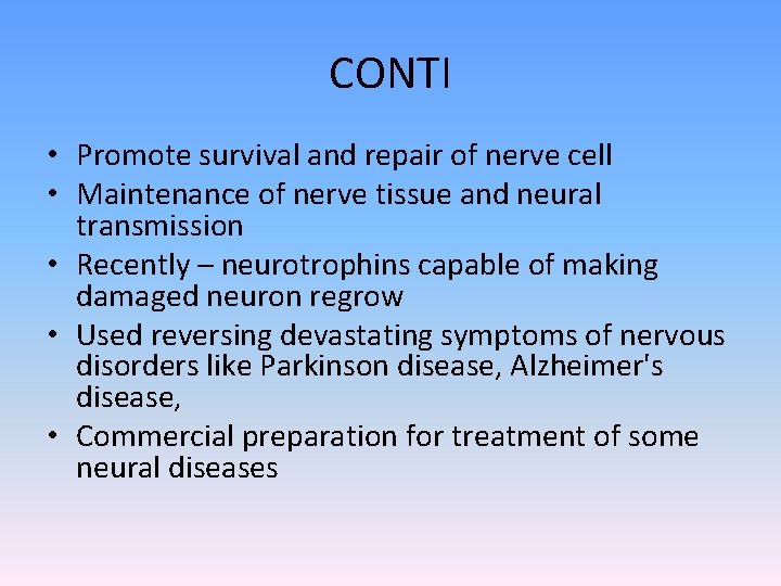 CONTI • Promote survival and repair of nerve cell • Maintenance of nerve tissue