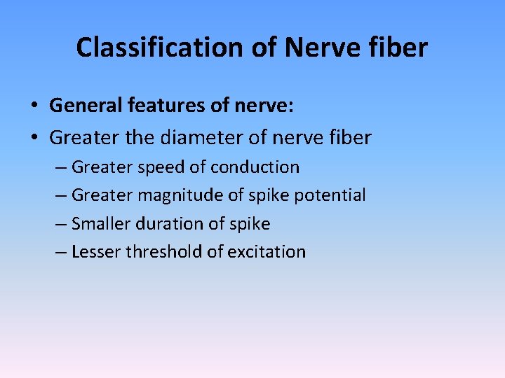 Classification of Nerve fiber • General features of nerve: • Greater the diameter of