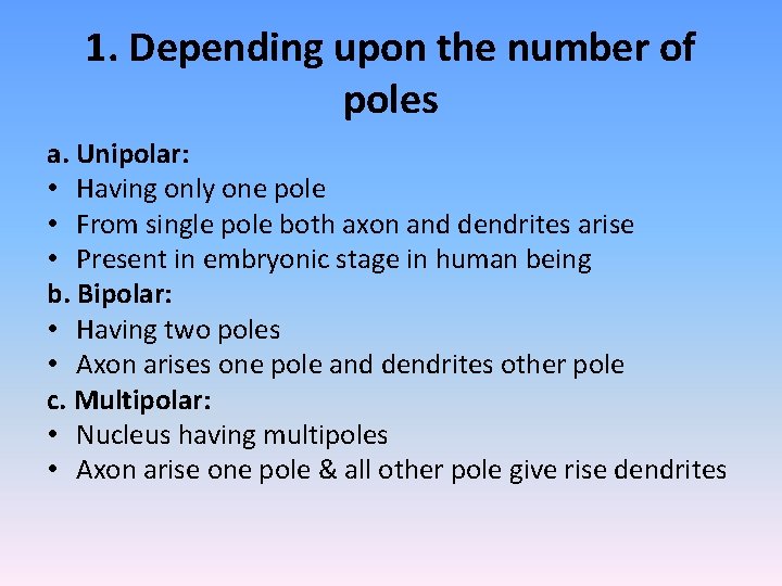 1. Depending upon the number of poles a. Unipolar: • Having only one pole