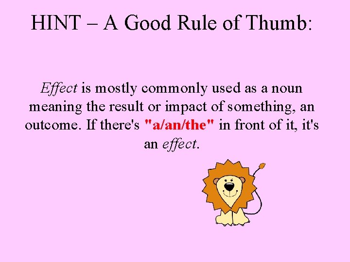 HINT – A Good Rule of Thumb: Effect is mostly commonly used as a