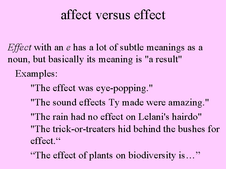 affect versus effect Effect with an e has a lot of subtle meanings as