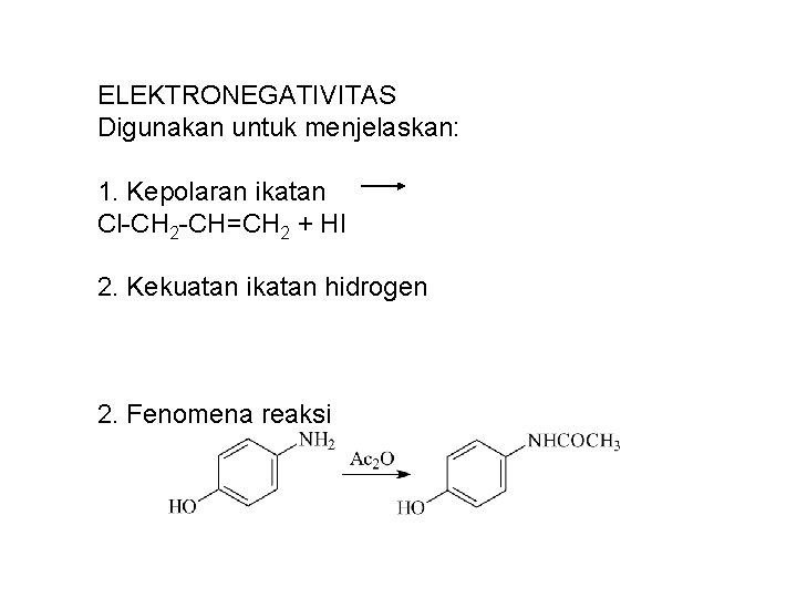 ELEKTRONEGATIVITAS Digunakan untuk menjelaskan: 1. Kepolaran ikatan Cl-CH 2 -CH=CH 2 + HI 2.