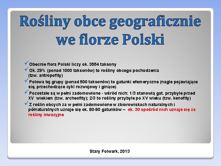 üObecnie flora Polski liczy ok. 3554 taksony üOk. 29% (ponad 1000 taksonów) to rośliny