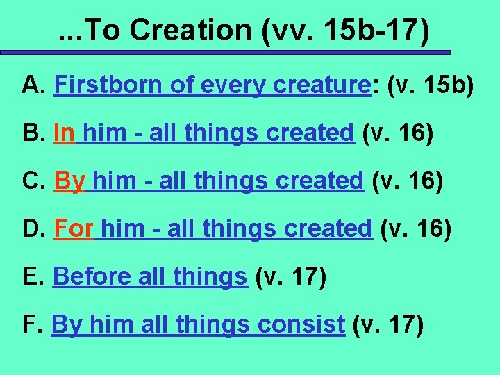 . . . To Creation (vv. 15 b-17) A. Firstborn of every creature: (v.