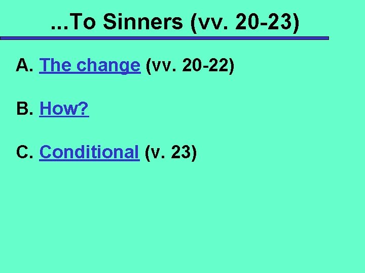 . . . To Sinners (vv. 20 -23) A. The change (vv. 20 -22)