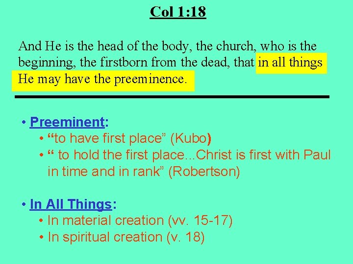 Col 1: 18 And He is the head of the body, the church, who