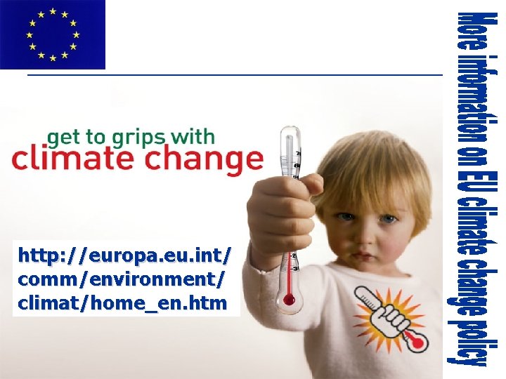 http: //europa. eu. int/ comm/environment/ climat/home_en. htm European Commission: DG Environment 