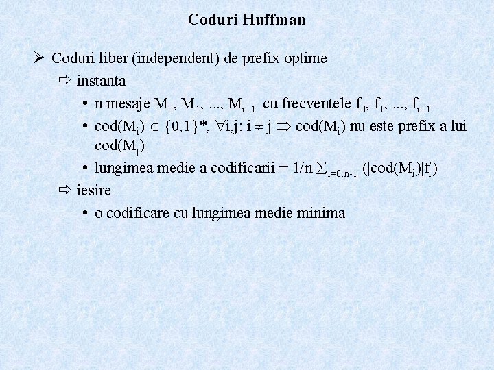 Coduri Huffman Ø Coduri liber (independent) de prefix optime ð instanta • n mesaje