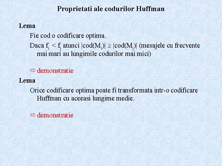 Proprietati ale codurilor Huffman Lema Fie cod o codificare optima. Daca fi < fj