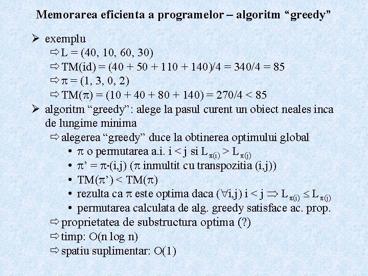 Memorarea eficienta a programelor – algoritm “greedy” Ø exemplu ð L = (40, 10,