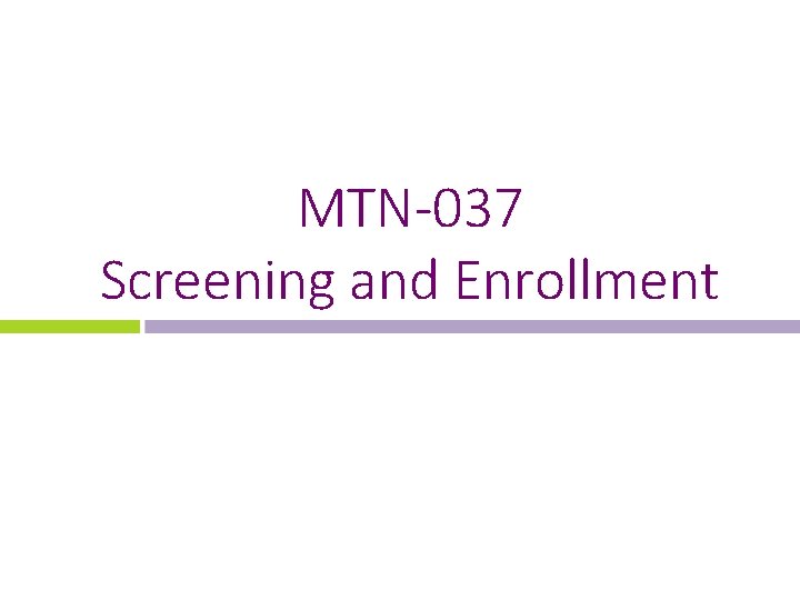 MTN-037 Screening and Enrollment 