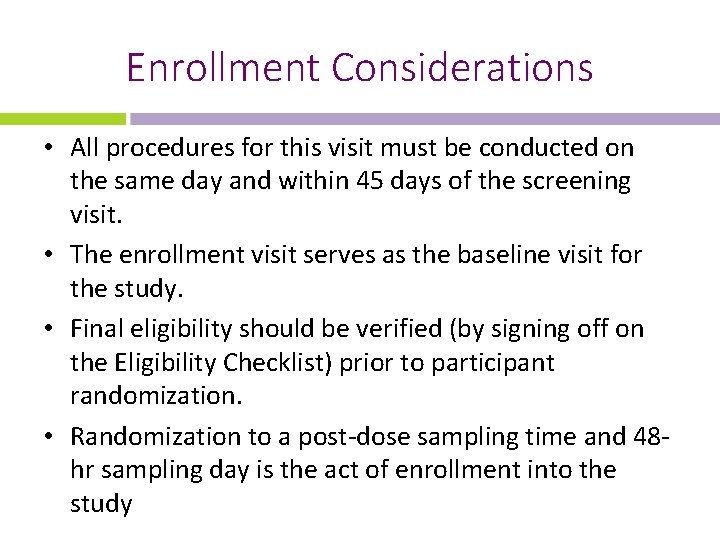 Enrollment Considerations • All procedures for this visit must be conducted on the same