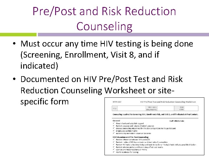 Pre/Post and Risk Reduction Counseling • Must occur any time HIV testing is being