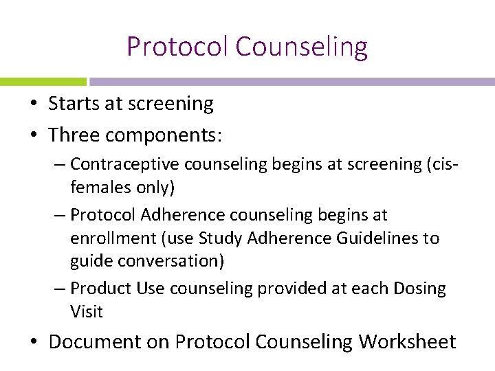 Protocol Counseling • Starts at screening • Three components: – Contraceptive counseling begins at