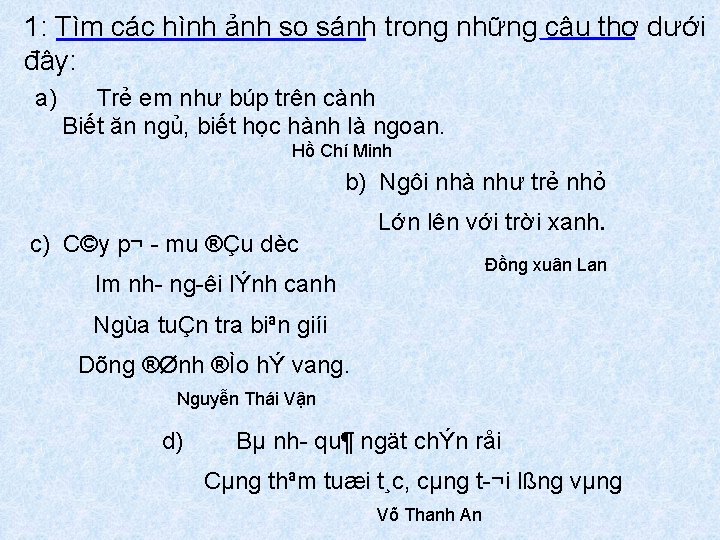 1: Tìm các hình ảnh so sánh trong những câu thơ dưới đây: a)