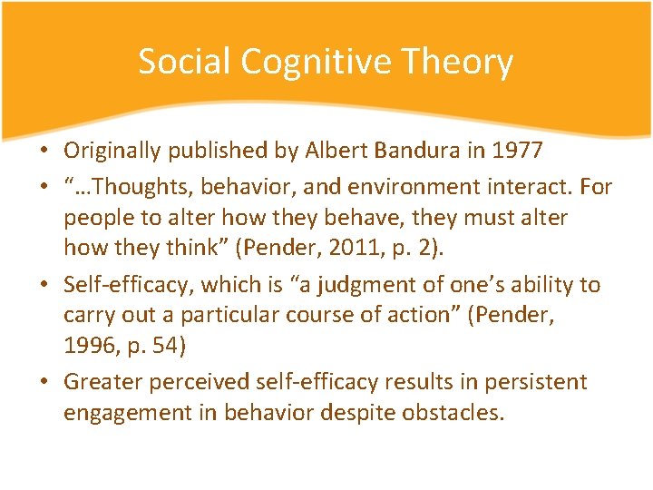 Social Cognitive Theory • Originally published by Albert Bandura in 1977 • “…Thoughts, behavior,