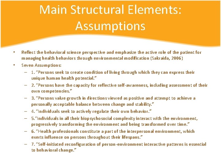 Main Structural Elements: Assumptions • • Reflect the behavioral science perspective and emphasize the