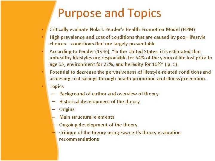 Purpose and Topics • • • Critically evaluate Nola J. Pender’s Health Promotion Model