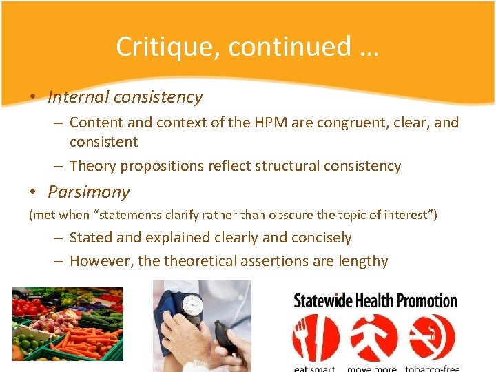 Critique, continued … • Internal consistency – Content and context of the HPM are