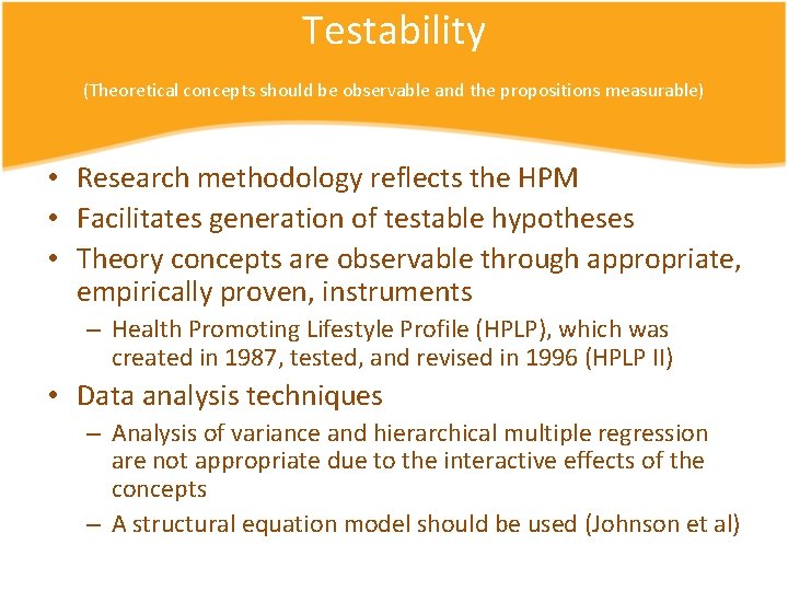 Testability (Theoretical concepts should be observable and the propositions measurable) • Research methodology reflects