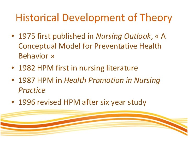 Historical Development of Theory • 1975 first published in Nursing Outlook, « A Conceptual
