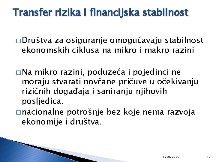 Transfer rizika i financijska stabilnost � Društva za osiguranje omogućavaju stabilnost ekonomskih ciklusa na