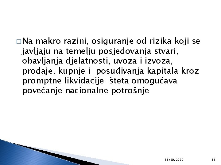 � Na makro razini, osiguranje od rizika koji se javljaju na temelju posjedovanja stvari,