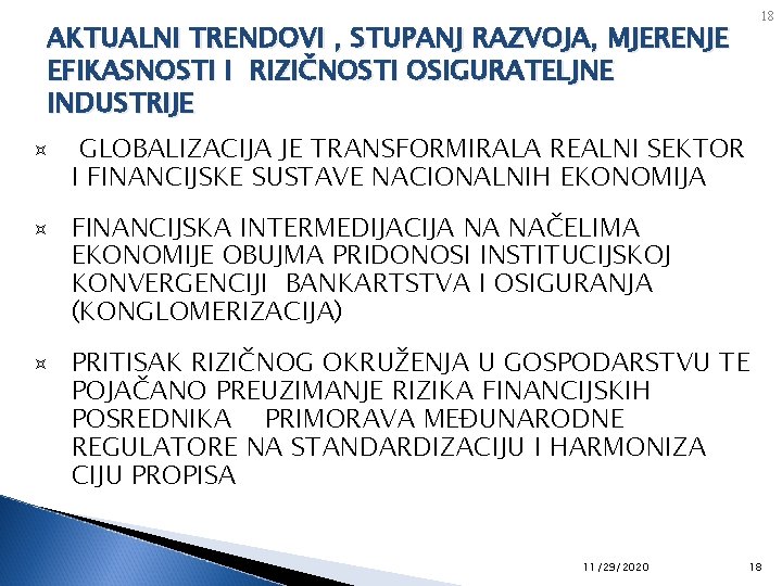 18 AKTUALNI TRENDOVI , STUPANJ RAZVOJA, MJERENJE EFIKASNOSTI I RIZIČNOSTI OSIGURATELJNE INDUSTRIJE ³ ³