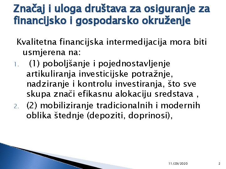 Značaj i uloga društava za osiguranje za financijsko i gospodarsko okruženje Kvalitetna financijska intermedijacija