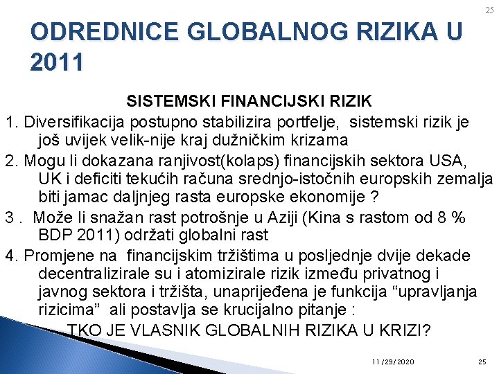 25 ODREDNICE GLOBALNOG RIZIKA U 2011 SISTEMSKI FINANCIJSKI RIZIK 1. Diversifikacija postupno stabilizira portfelje,