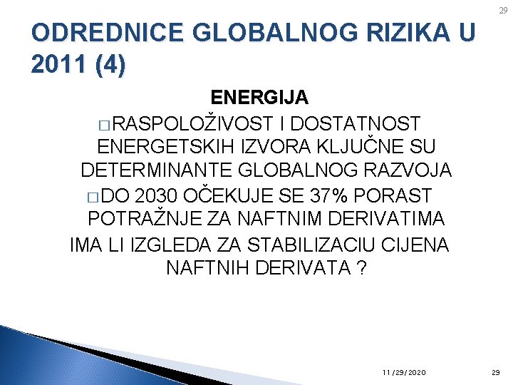 29 ODREDNICE GLOBALNOG RIZIKA U 2011 (4) ENERGIJA � RASPOLOŽIVOST I DOSTATNOST ENERGETSKIH IZVORA