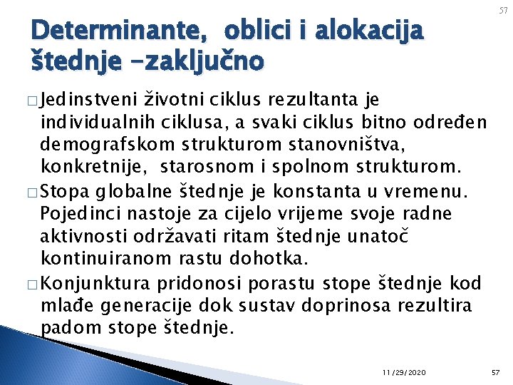 Determinante, oblici i alokacija štednje -zaključno 57 � Jedinstveni životni ciklus rezultanta je individualnih