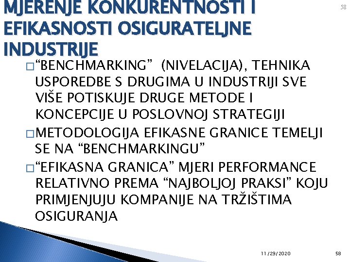 MJERENJE KONKURENTNOSTI I EFIKASNOSTI OSIGURATELJNE INDUSTRIJE 58 �“BENCHMARKING” (NIVELACIJA), TEHNIKA USPOREDBE S DRUGIMA U