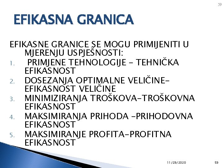 59 EFIKASNA GRANICA EFIKASNE GRANICE SE MOGU PRIMIJENITI U MJERENJU USPJEŠNOSTI: 1. PRIMJENE TEHNOLOGIJE